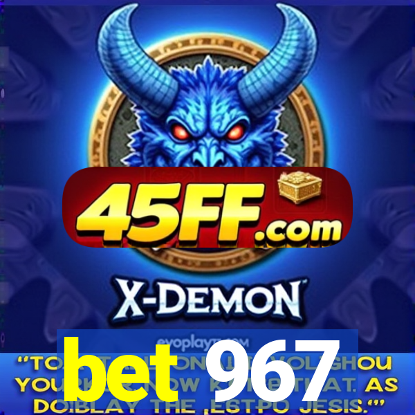 bet 967